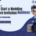 How to Start a Wedding Card Invitation Business