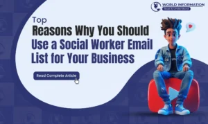 Top Reasons Why You Should Use a Social Worker Email List for Your Business