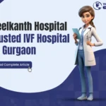 Neelkanth Hospital: Trusted IVF Hospital in Gurgaon