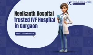 Neelkanth Hospital: Trusted IVF Hospital in Gurgaon